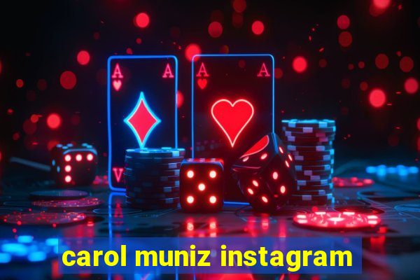 carol muniz instagram